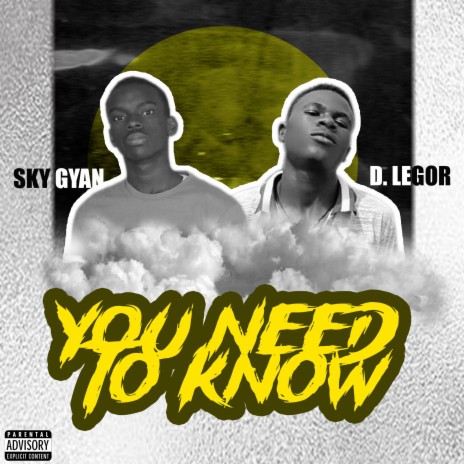 You Need To Know ft. D. Legbor | Boomplay Music