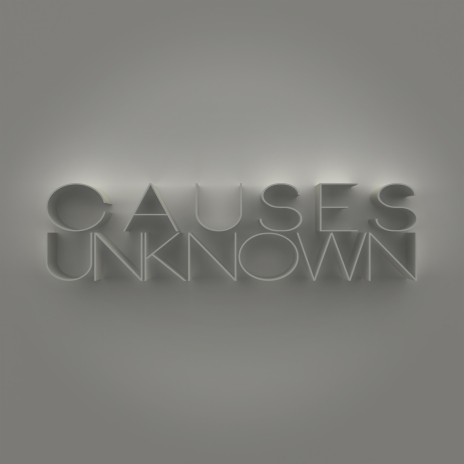 Causes Unknown | Boomplay Music