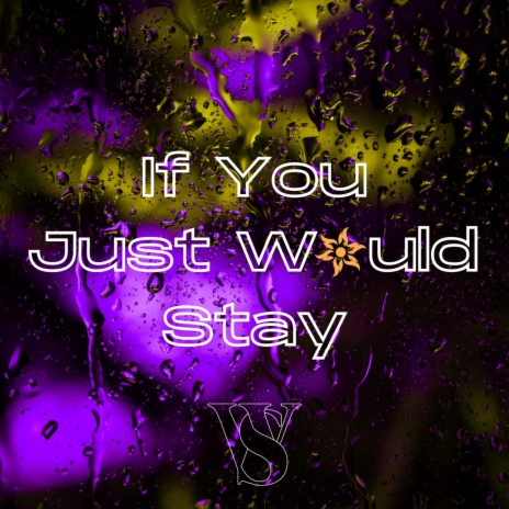If You Just Would Stay | Boomplay Music