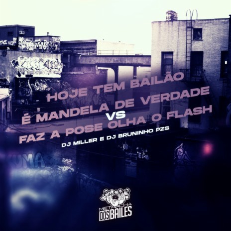 Hoje Tem Bailão É Mandela de Verdade Vs Faz a Pose Olha o Flash ft. DJ Bruninho PZS | Boomplay Music