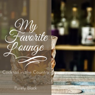 My Favorite Lounge - Cocktail in the Country