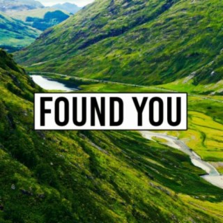 FOUND YOU