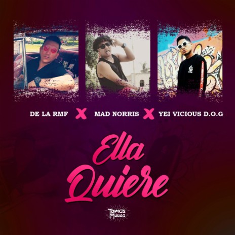 Ella Quiere ft. DE LA RMF & Yei vicious d.o.g
