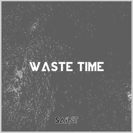 Waste Time | Boomplay Music