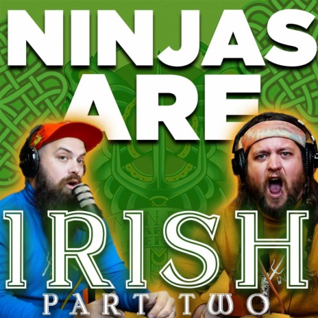 Ninjas Are Irish, Pt. 2 | Boomplay Music