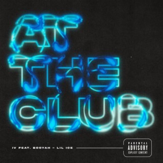 At The Club ft. Booyah & Lil Ice lyrics | Boomplay Music