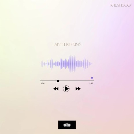 I Ain't Listening | Boomplay Music