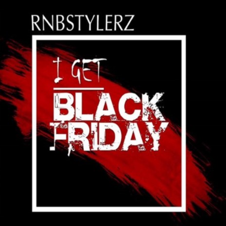 I Get Black Friday | Boomplay Music