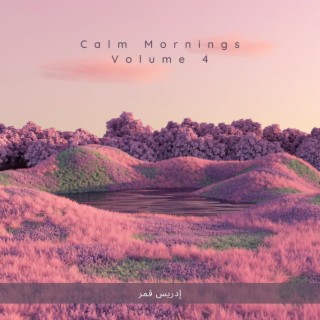 Calm Mornings, Vol. 4