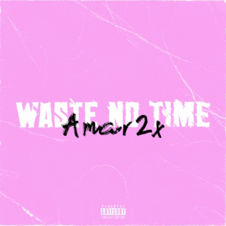 Waste No Time | Boomplay Music