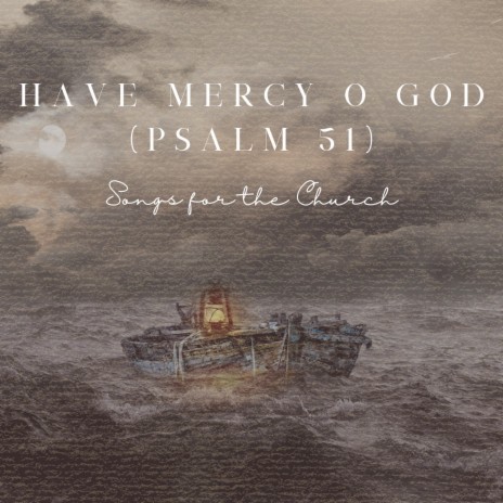 Have Mercy O God (Psalm 51) | Boomplay Music