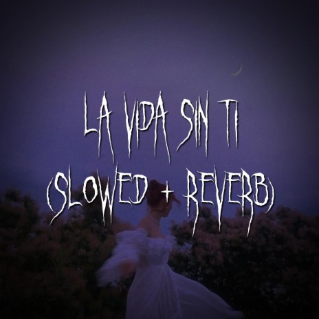 la vida sin ti (slowed + reverb) ft. brown eyed girl | Boomplay Music