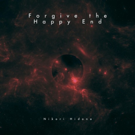 Forgive The Happy End | Boomplay Music