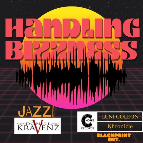 Handling Bizzness (Radio Edit) ft. Jazzi, Luni Coleon & Khronicle