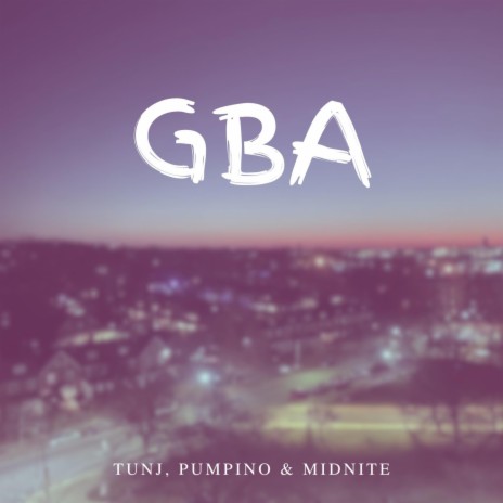 GBA ft. Tunj & Pumpinoo | Boomplay Music