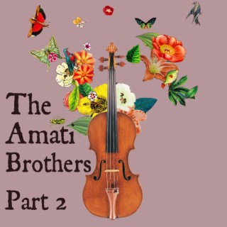 Ep 10. The Amati Brothers ”Fraternal Fallout: When Brothers Collide” The age of the Viola.