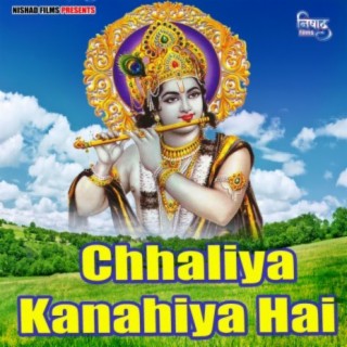 Chhaliya Kanahiya Hai