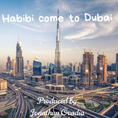 Habibi come to dubai | Boomplay Music