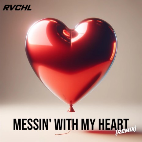 Messin' With My Heart (RVCHL Remix) | Boomplay Music