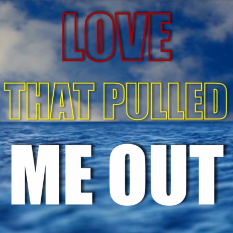 Love That Pulled Me Out ft. MARY J. DONALD & COMPANY | Boomplay Music