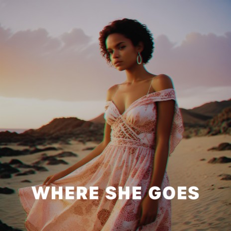 Where She Goes | Boomplay Music