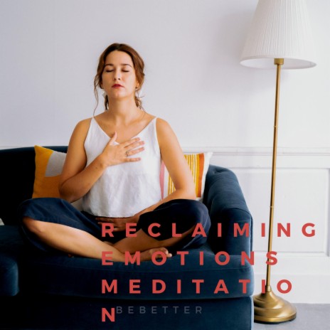 Reclaiming Emotions Meditation