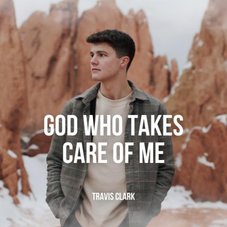 God Who Takes Care Of Me | Boomplay Music
