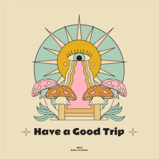Have a Good Trip