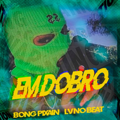 Em Dobro ft. Bong Pixain | Boomplay Music