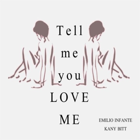 Tell Me You Love Me ft. Emilio Infante | Boomplay Music