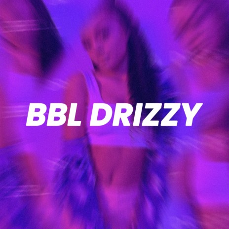 BBL DRIZZY (Sped Up) | Boomplay Music