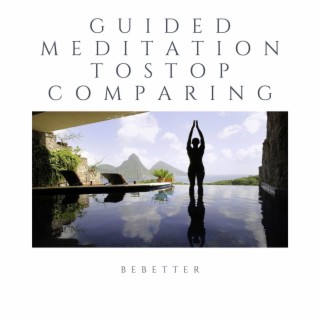 Stop Comparing Guided Meditation