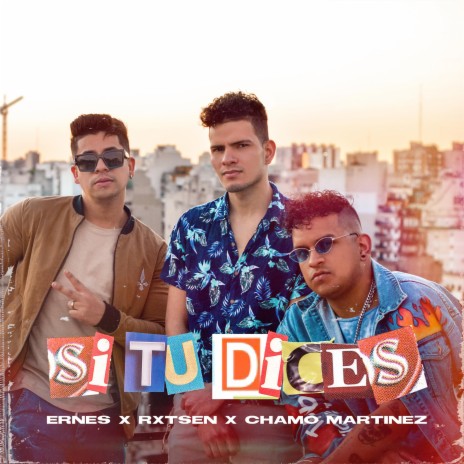 Si Tu Dices (feat. Rxtsen & Chamo Martinez) | Boomplay Music