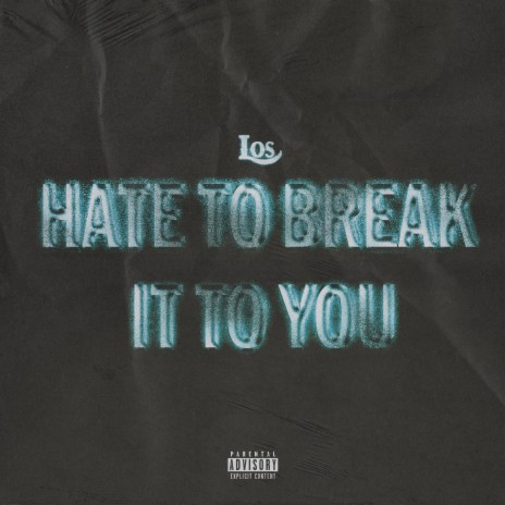 Hate To Break It To You | Boomplay Music