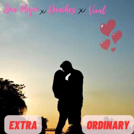 EXTRA ORDINARY ft. Danchez & Viral | Boomplay Music