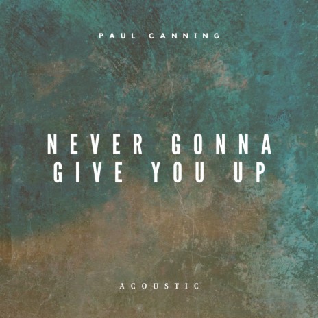 Never Gonna Give You Up (Acoustic) | Boomplay Music