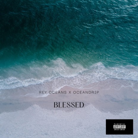 BLESSED ft. Rey Oceans