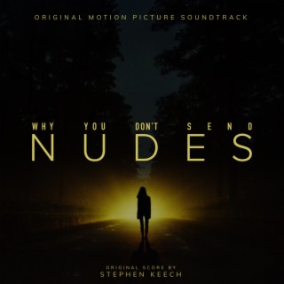 Why You Don't Send Nudes (Original Motion Picture Soundtrack)