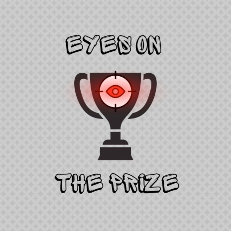 Eyes on the Prize | Boomplay Music