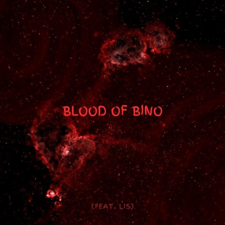 Blood Of Bino ft. Lis | Boomplay Music