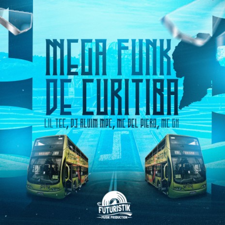 Mega Funk de Curitiba ft. MC Del Piero, DJ Alvim MPC & MC GH | Boomplay Music