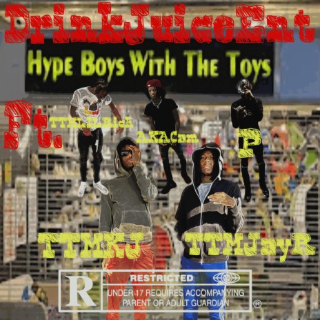 Hype Boys With The Toys ft. TTM JayR, TTM KJ, LilRich, AKACam & AKAP | Boomplay Music