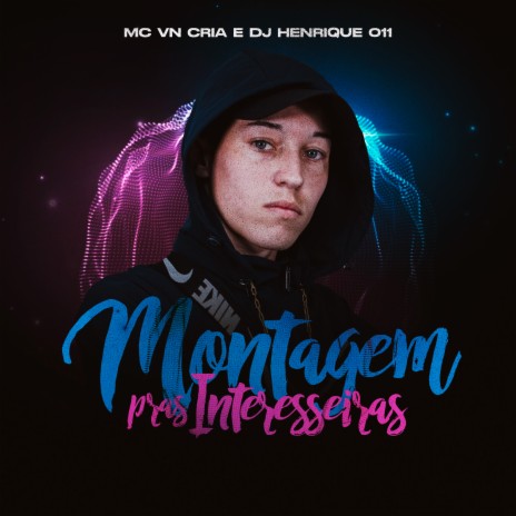 Montagem Pras Interesseiras ft. MC VN Cria | Boomplay Music