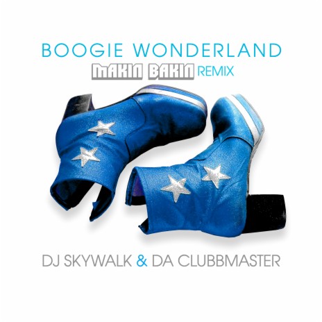 Boogie Wonderland (Makin Bakin Extended Mix) ft. Da Clubbmaster