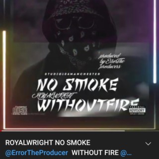 ROYALWRIGHT NO SMOKE WITHOUT FIRE