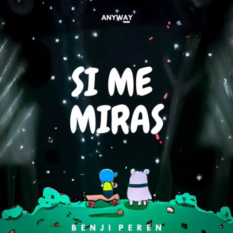 Si me Miras | Boomplay Music