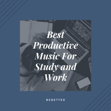 Study Music for Increased Focus and Productivity | Boomplay Music