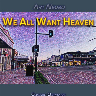 We All Want Heaven