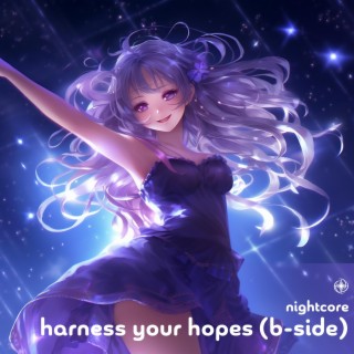 Harness Your Hopes (B-side) (Nightcore)