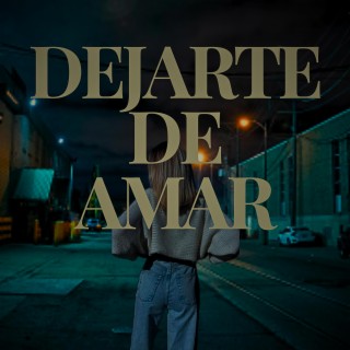 Dejarte de amar